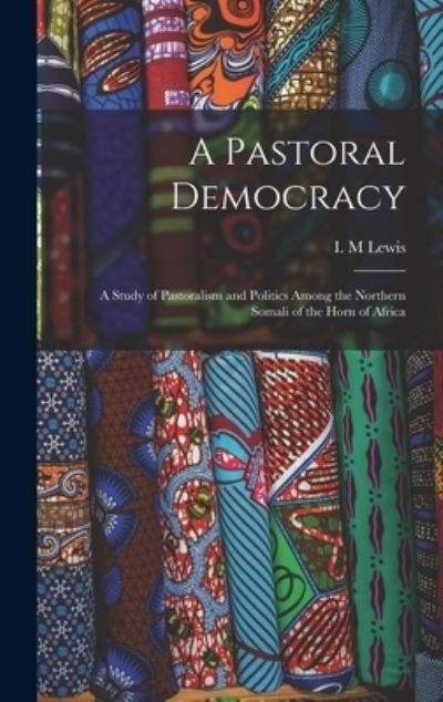 Cover for I M Lewis · A Pastoral Democracy (Hardcover Book) (2021)