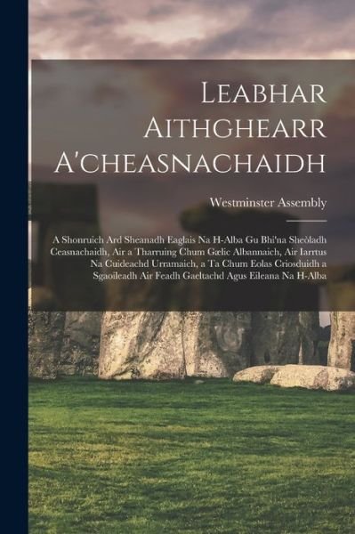 Cover for Westminster Assembly · Leabhar Aithghearr A'cheasnachaidh [microform] (Pocketbok) (2021)