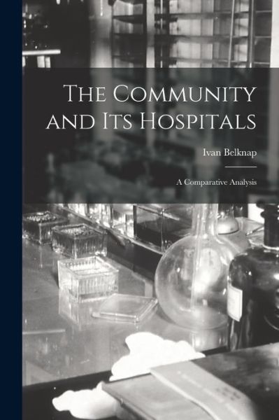 Cover for Ivan Belknap · The Community and Its Hospitals (Paperback Book) (2021)