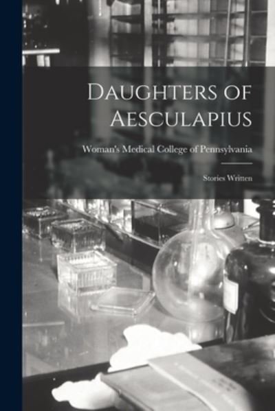 Cover for Woman's Medical College of Pennsylvania · Daughters of Aesculapius (Paperback Book) (2021)