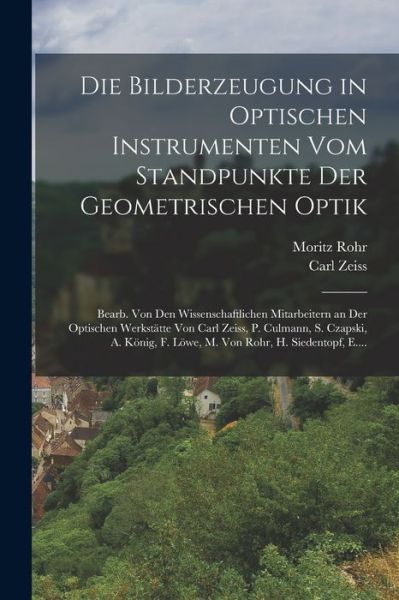 Cover for Carl Zeiss · Die Bilderzeugung in Optischen Instrumenten Vom Standpunkte der Geometrischen Optik (Book) (2022)