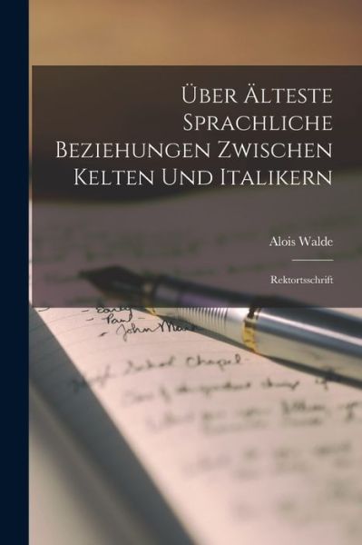 Über Älteste Sprachliche Beziehungen Zwischen Kelten und Italikern - Alois Walde - Books - Creative Media Partners, LLC - 9781019021682 - October 27, 2022