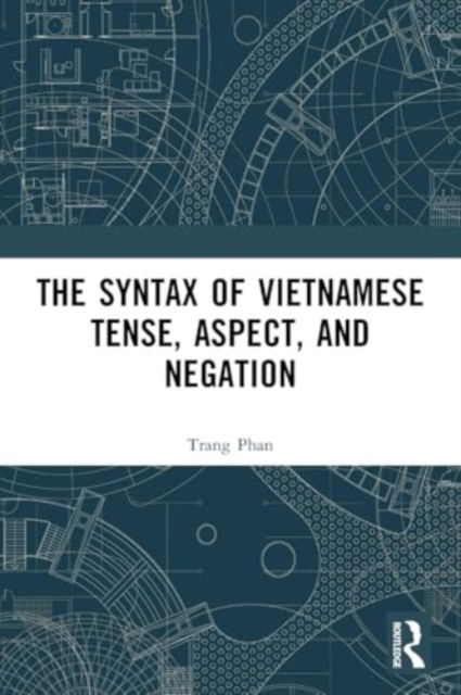 Trang Phan · The Syntax of Vietnamese Tense, Aspect, and Negation (Paperback Book) (2024)