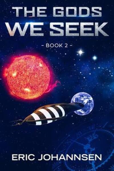 The Gods We Seek - Eric Johannsen - Livros - Independently Published - 9781072040682 - 13 de junho de 2019