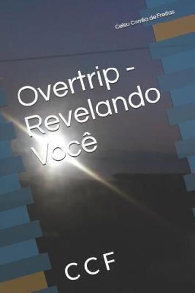 Cover for Esc Celso Corrêa de Freitas CCF · Overtrip - Revelando Você (Paperback Bog) (2019)