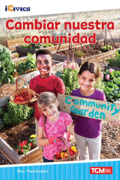 Cambiar nuestra comunidad - Ben Nussbaum - Livres - Teacher Created Materials, Inc - 9781087622682 - 29 avril 2022