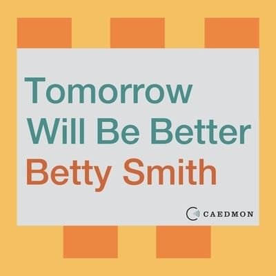 Tomorrow Will Be Better - Betty Smith - Musik - HarperCollins - 9781094156682 - 24. november 2020