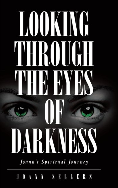 Cover for Joann Sellers · Looking Through the Eyes of Darkness (Gebundenes Buch) (2019)