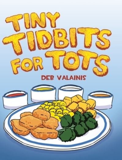 Cover for Deb Valainis · Tiny Tidbits for Tots (Book) (2021)