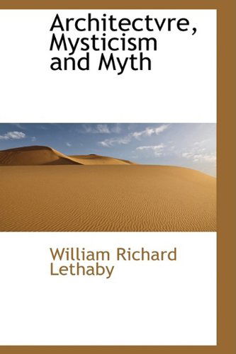 Cover for William Richard Lethaby · Architectvre, Mysticism and Myth (Paperback Book) (2009)