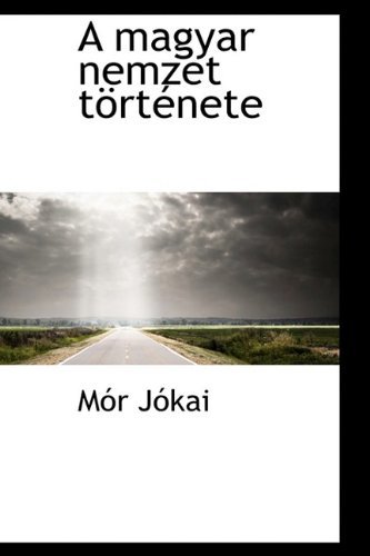 Cover for Mór Jókai · A Magyar Nemzet Története (Taschenbuch) (2009)