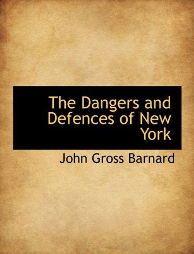 Cover for John Gross Barnard · The Dangers and Defences of New York (Paperback Book) (2009)