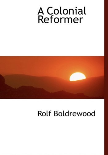 Cover for Rolf Boldrewood · A Colonial Reformer (Hardcover bog) (2009)