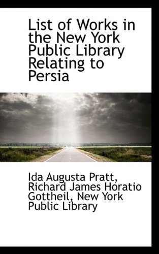 Cover for Ida Augusta Pratt · List of Works in the New York Public Library Relating to Persia (Paperback Bog) (2009)