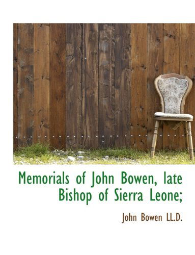 Cover for Bowen, Dr John (Department of English University of Keel) · Memorials of John Bowen, Late Bishop of Sierra Leone; (Hardcover Book) (2009)