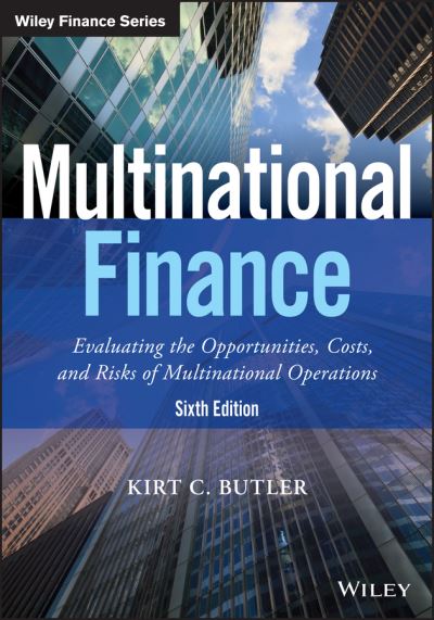 Cover for Butler, Kirt C. (Michigan State University) · Multinational Finance: Evaluating the Opportunities, Costs, and Risks of Multinational Operations - Wiley Finance (Paperback Book) (2016)