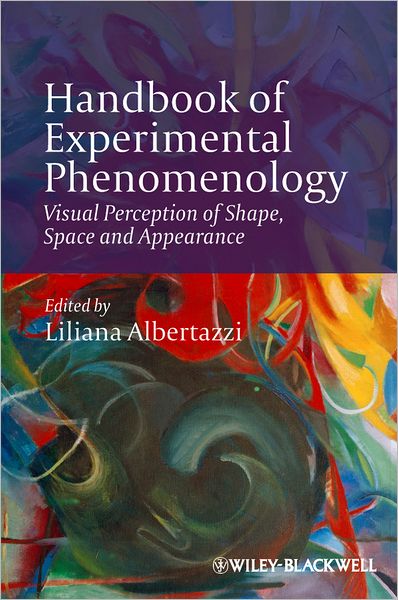 Cover for Liliana Albertazzi · Handbook of Experimental Phenomenology: Visual Perception of Shape, Space and Appearance (Hardcover Book) (2013)