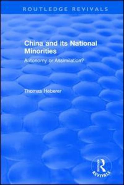 Cover for Thomas Heberer · China and Its National Minorities: Autonomy or Assimilation - Routledge Revivals (Paperback Book) (2019)