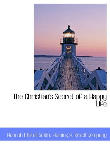 Cover for Hannah Whitall Smith · The Christian's Secret of a Happy Life (Paperback Book) (2010)