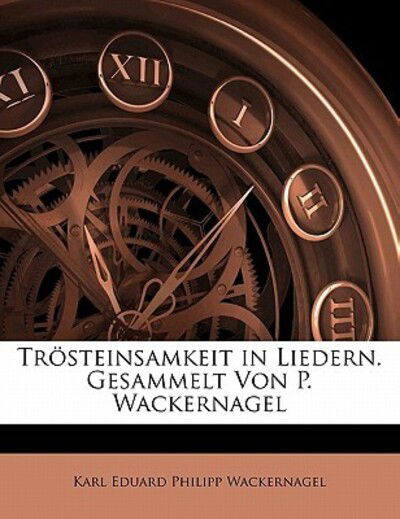 Cover for Wackernagel · Trösteinsamkeit in Liedern. (Book)