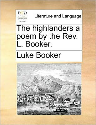 Cover for Luke Booker · The Highlanders a Poem by the Rev. L. Booker. (Paperback Book) (2010)