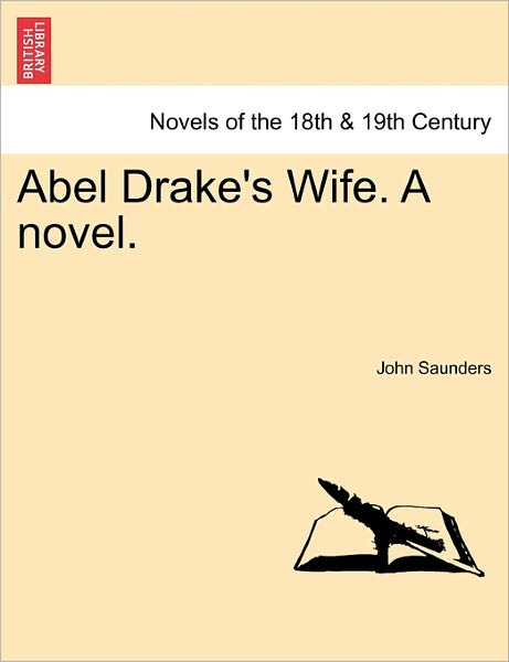 Cover for John Saunders · Abel Drake's Wife. a Novel. (Paperback Book) (2011)