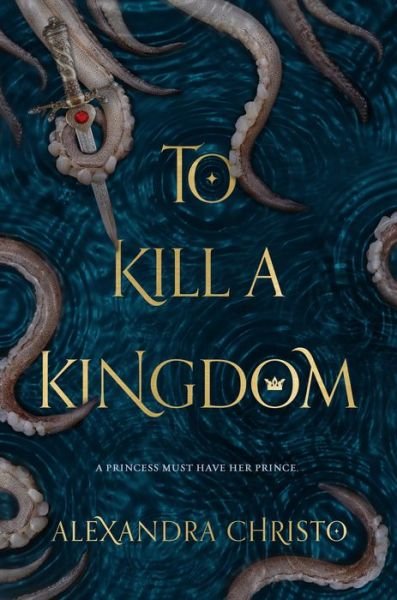 Cover for Alexandra Christo · To Kill a Kingdom - Hundred Kingdoms (Hardcover Book) (2018)