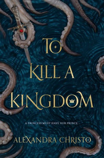 Cover for Alexandra Christo · To Kill a Kingdom - Hundred Kingdoms (Inbunden Bok) (2018)