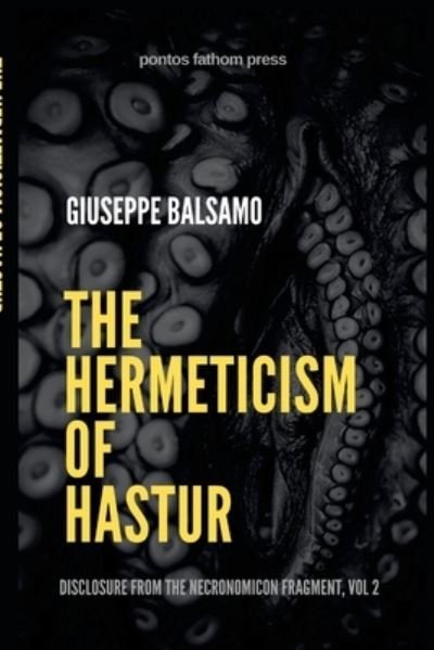 Cover for Giuseppe Balsamo · The Hermeticism of Hastur: Disclosure from The Necronomicon Fragment, Vol 2 (Paperback Bog) (2021)