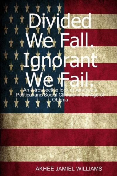Cover for Akhee Williams · Divided We Fall. Ignorant We Fail (Bok) (2013)