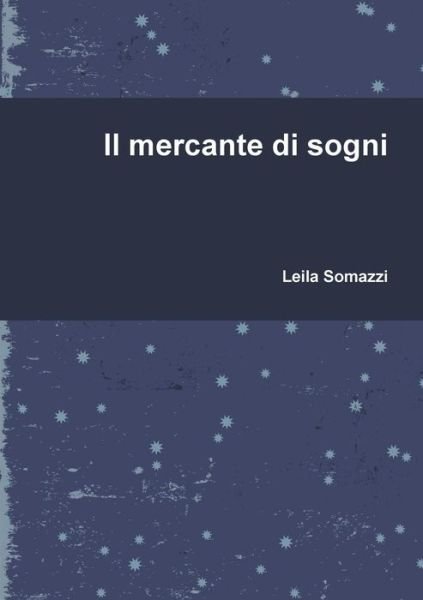 Cover for Leila Somazzi · Il Mercante Di Sogni (Paperback Bog) [Italian edition] (2009)