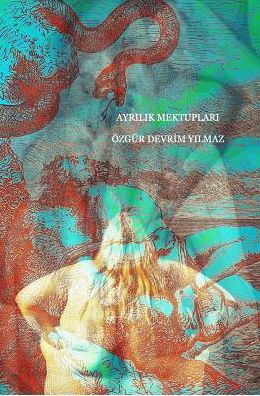 Cover for OEzgur DevrÄ°m Yilmaz · AyrÄ±lÄ±k MektuplarÄ± (Hardcover Book) (2015)