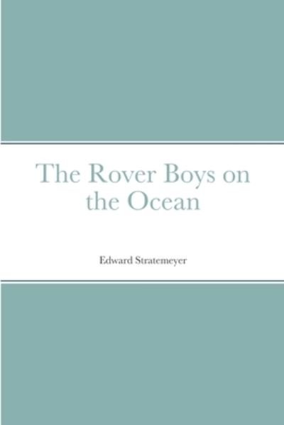 Cover for Edward Stratemeyer · Rover Boys on the Ocean (Buch) (2022)