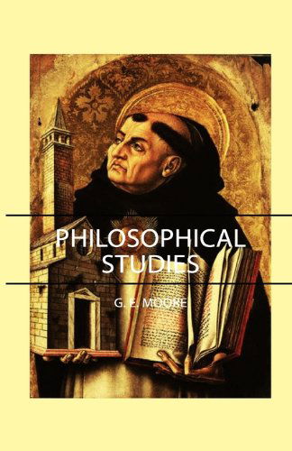 Philosophical Studies - G. E. Moore - Books - Caven Press - 9781406744682 - March 15, 2007
