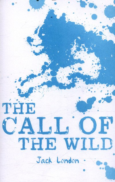 The Call of the Wild - Scholastic Classics - Jack London - Kirjat - Scholastic - 9781407172682 - torstai 2. maaliskuuta 2017