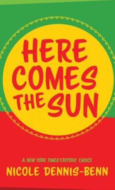 Cover for Nicole Dennis-Benn · Here Comes the Sun (Book) (2016)