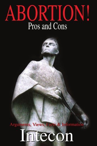 Cover for Intecon Publishing Enterprises · Abortion! Pros and Cons: Arguments, Views, Facts &amp; Information (Taschenbuch) (2004)