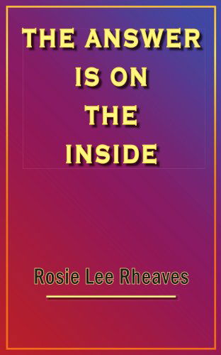 Cover for Rosie Rheaves · The Answer is on the Inside (Paperback Book) (2005)