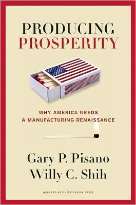 Cover for Gary P. Pisano · Producing Prosperity: Why America Needs a Manufacturing Renaissance (Hardcover bog) (2012)