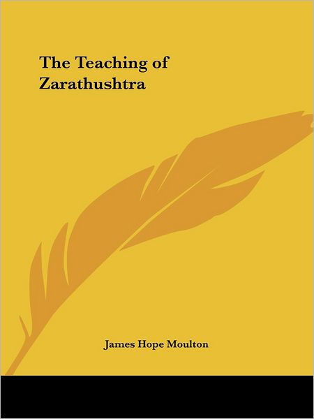 Cover for James Hope Moulton · The Teaching of Zarathushtra (Paperback Book) (2005)