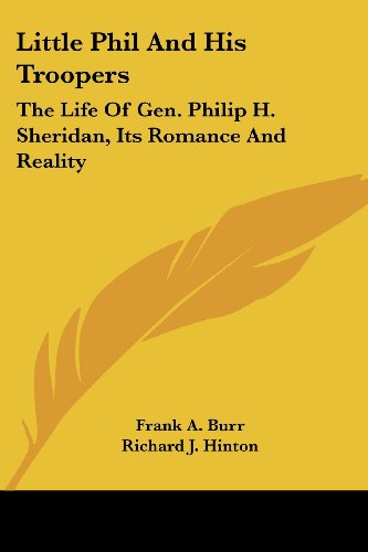 Cover for Richard J. Hinton · Little Phil and His Troopers: the Life of Gen. Philip H. Sheridan, Its Romance and Reality (Paperback Book) (2007)