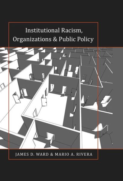 Cover for James D. Ward · Institutional Racism, Organizations &amp; Public Policy - Black Studies and Critical Thinking (Paperback Book) [New edition] (2014)