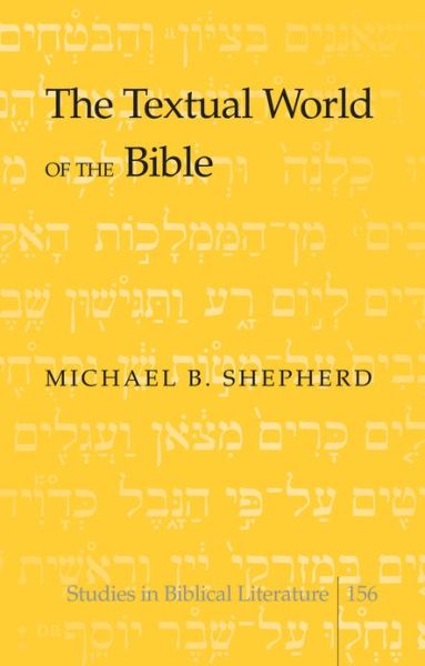Cover for Michael B. Shepherd · The Textual World of the Bible - Studies in Biblical Literature (Hardcover Book) [New edition] (2013)