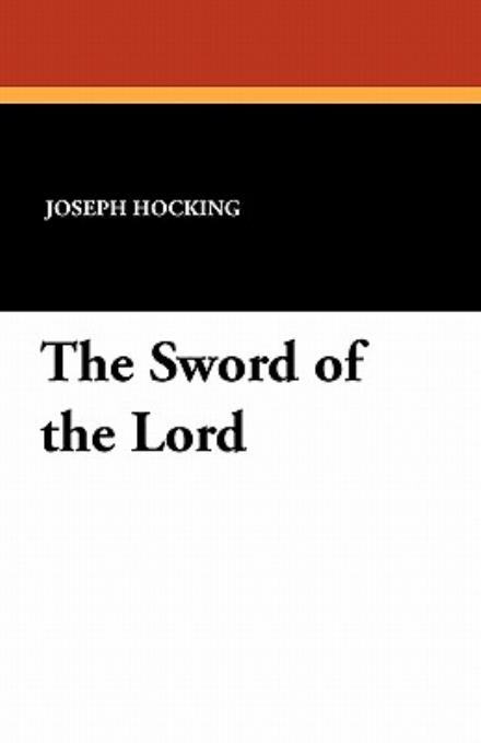 The Sword of the Lord - Joseph Hocking - Books - Wildside Press - 9781434406682 - September 6, 2024