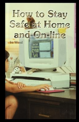 Cover for Ira Wood · How to Stay Safe at Home and On-Line (Paperback Book) (2002)