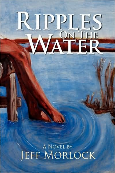 Jeff Morlock · Ripples on the Water (Paperback Book) (2008)