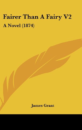 Cover for James Grant · Fairer Than a Fairy V2: a Novel (1874) (Hardcover Book) (2008)