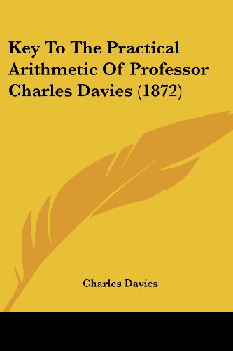 Cover for Charles Davies · Key to the Practical Arithmetic of Professor Charles Davies (1872) (Paperback Book) (2008)