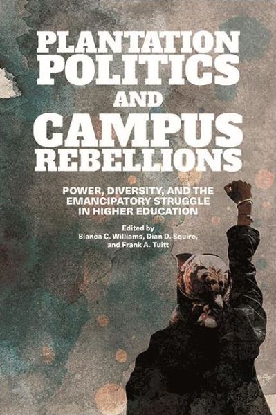 Plantation Politics and Campus Rebellions - Bianca C. Williams - Książki - State University of New York Press - 9781438482682 - 2 lipca 2021