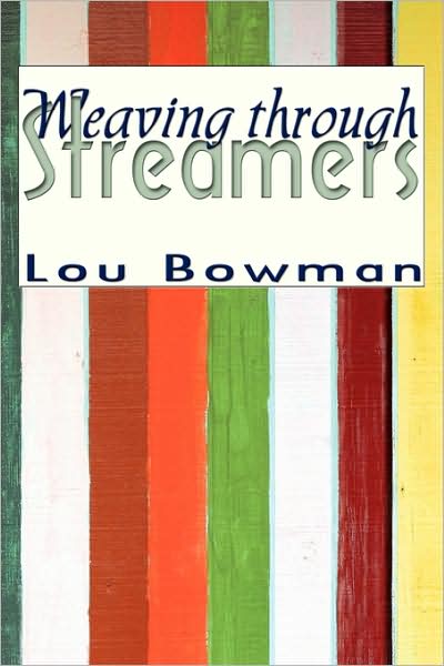 Cover for Lou Bowman · Weaving Through Streamers (Paperback Book) (2009)